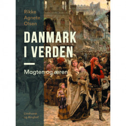 Danmark i verden. Magten og æren