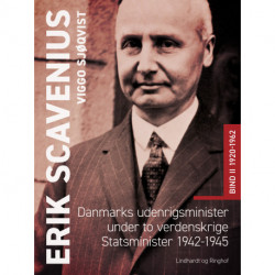 Erik Scavenius. Danmarks udenrigsminister under to verdenskrige. Statsminister 1942-1945. Bind II 1920-1962