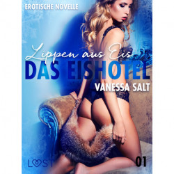 Das Eishotel 1 - Lippen aus Eis - Erotische Novelle
