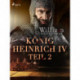 König Heinrich IV. - Teil 2