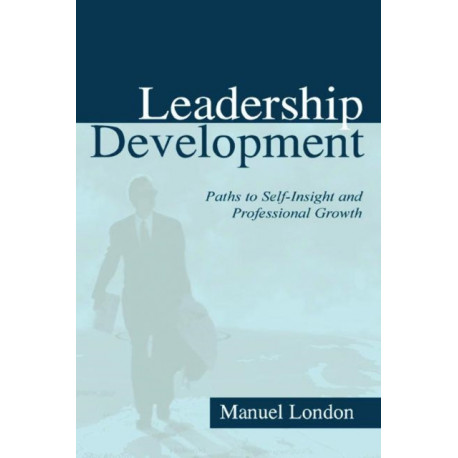 Leadership Development: Paths To Self-insight and Professional Growth
