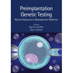 Preimplantation Genetic Testing: Recent Advances in Reproductive Medicine