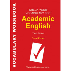Check Your Vocabulary for Academic English: All you need to pass your exams