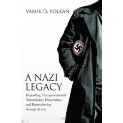 A Nazi Legacy: Depositing, Transgenerational Transmission, Dissociation, and Remembering Through Action