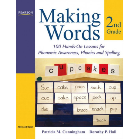 Making Words Second Grade: 100 Hands-On Lessons for Phonemic Awareness, Phonics and Spelling