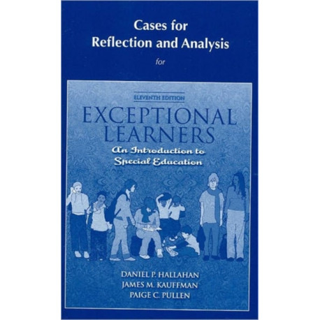 Cases for Reflection and Analysis for Exceptional Learners: Introduction to Special Education