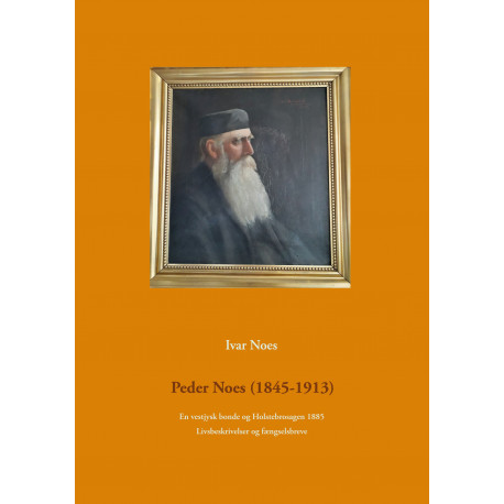 Peder Noes (1845-1913): En vestjysk bonde og Holstebrosagen 1885