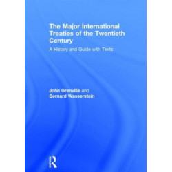 The Major International Treaties of the Twentieth Century: A History and Guide with Texts