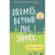 DREAMS BEYOND THE SHORE