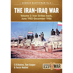 The Iran-Iraq War Volume 2 (Revised & Expanded Edition): Iran Strikes Back, June 1982-December 1986