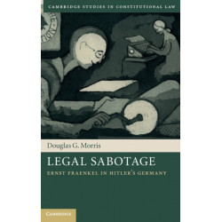 Legal Sabotage: Ernst Fraenkel in Hitler's Germany