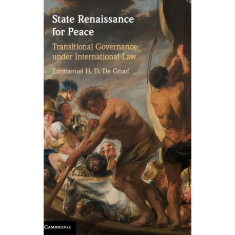 State Renaissance for Peace: Transitional Governance under International Law