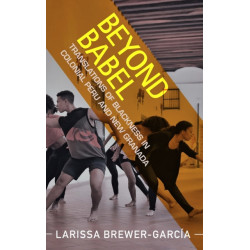 Beyond Babel: Translations of Blackness in Colonial Peru and New Granada
