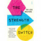 The Strength Switch: how the new science of strength-based parenting helps your child and your teen flourish