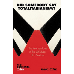 Did Somebody Say Totalitarianism?: Five Interventions in the (Mis)Use of a Notion