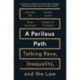 A Perilous Path: Talking Race, Inequality, and the Law
