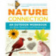 The Nature Connection: An Outdoor Workbook for Kids, Families, and Classrooms