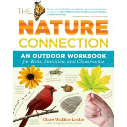The Nature Connection: An Outdoor Workbook for Kids, Families, and Classrooms