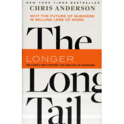 The The Long Tail : Why the Future of Business Is Selling Less of More: Why the Future of Business Is Selling Less of More