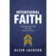 Intentional Faith: Aligning Your Life with the Heart of God