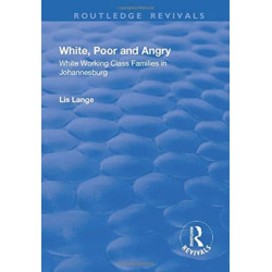 White, Poor and Angry: White Working Class Families in Johannesburg