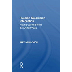 Russian-Belarusian Integration: Playing Games Behind the Kremlin Walls