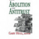 The Abolition of Antitrust
