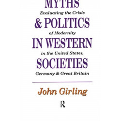 Myths and Politics in Western Societies: Evaluating the Crisis of Modernity in the United States, Germany, and Great Britain