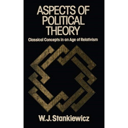 Aspects of Political Theory: Classical Concepts in an Age of Relativism
