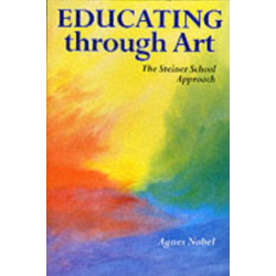 Educating Through Art: Exploring the Roots of Steiner-Waldorf Education and the Role of Art