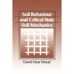 Soil Behaviour and Critical State Soil Mechanics