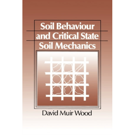 Soil Behaviour and Critical State Soil Mechanics