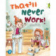 Bug Club Shared Reading: That'll Never Work! (Reception)
