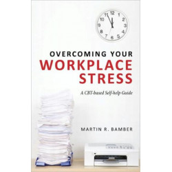 Overcoming Your Workplace Stress: A CBT-based Self-help Guide