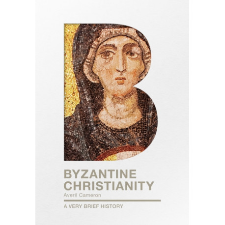 Byzantine Christianity: A Very Brief History