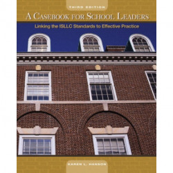 A Casebook for School Leaders, A: Linking the ISLLC Standards to Effective Practice