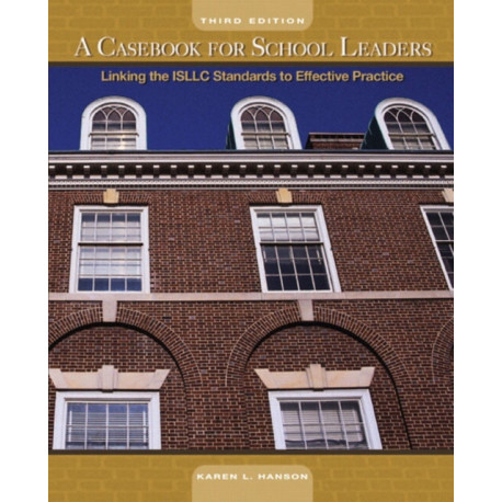 A Casebook for School Leaders, A: Linking the ISLLC Standards to Effective Practice