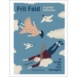 Frit fald – vi griber hinanden: At synge kor med teenagere