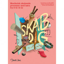 Skab dig: Musikalsk skabende processer med børn fra 6 til 10 år