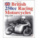 British 250cc Racing Motorcycles 1946-1959: An Era of Ingenious Innovation