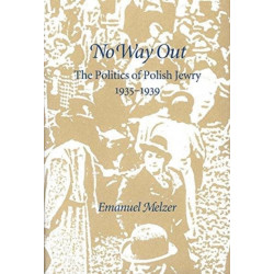 No Way Out: The Politics of Polish Jewry 1935-1939