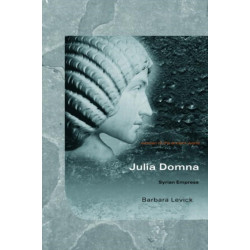 Julia Domna: Syrian Empress