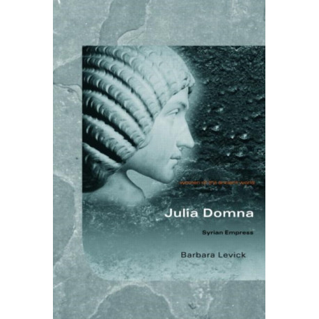 Julia Domna: Syrian Empress