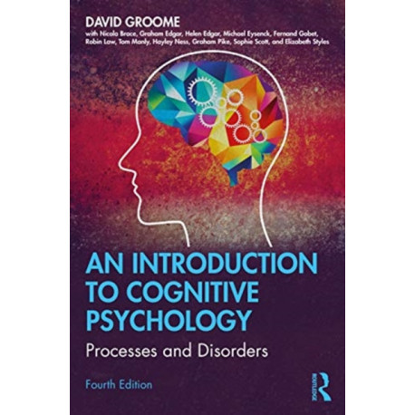 An Introduction to Cognitive Psychology: Processes and Disorders