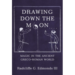 Drawing Down the Moon: Magic in the Ancient Greco-Roman World