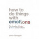 How to Do Things with Emotions: The Morality of Anger and Shame across Cultures
