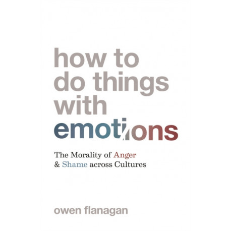 How to Do Things with Emotions: The Morality of Anger and Shame across Cultures