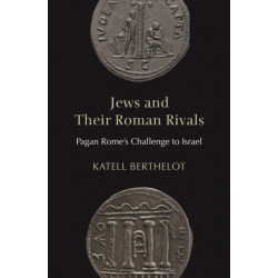 Jews and Their Roman Rivals: Pagan Rome's Challenge to Israel