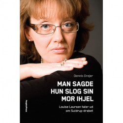 Man sagde hun slog sin mor ihjel: Louise Laursen taler ud om Suldrupdrabet