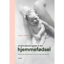 Jordemoderens guide til din hjemmefødsel: Sådan giver du dit barn en tryg og rolig start på livet